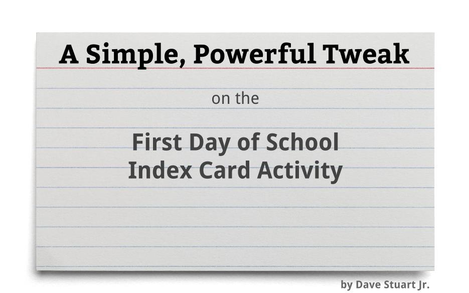 A Simple, Powerful Tweak on the First Day of School Index Card Activity -  Dave Stuart Jr.